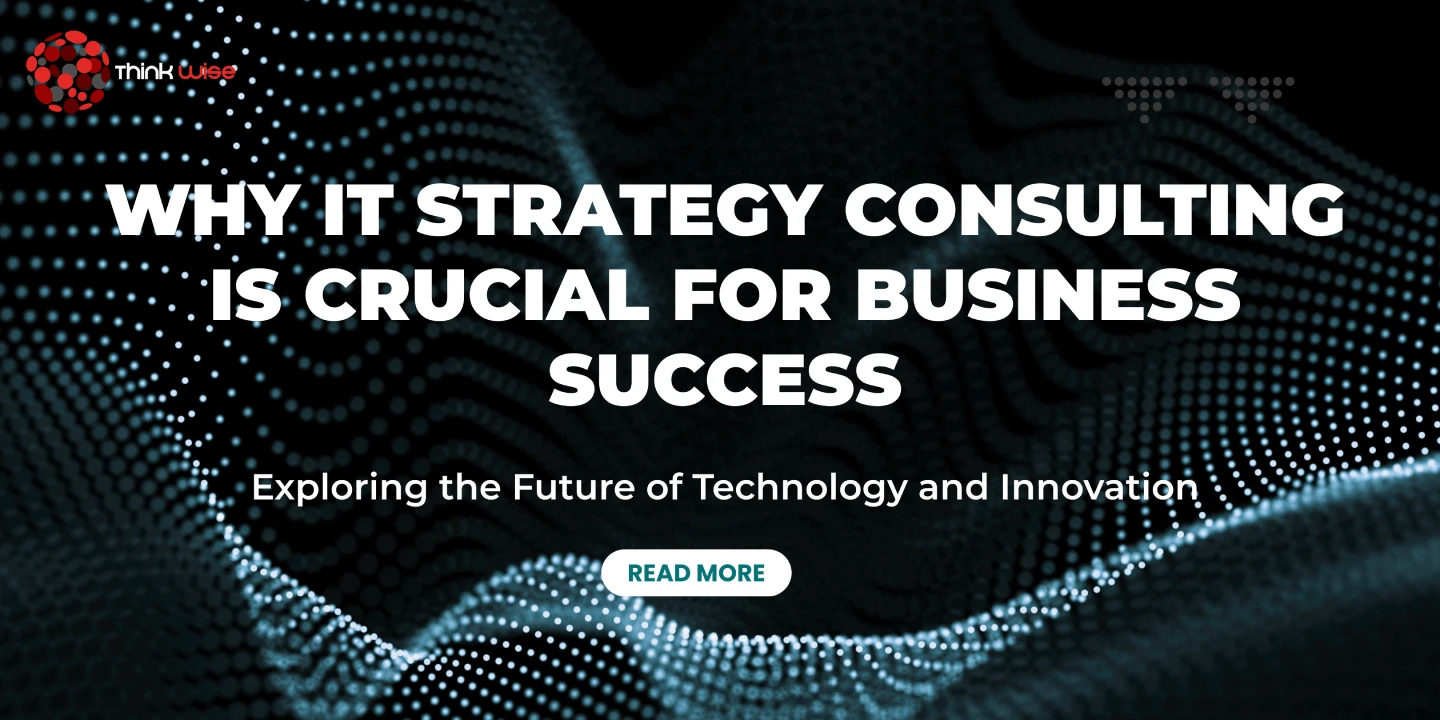 Why IT Strategy Consulting is Crucial for Business Success